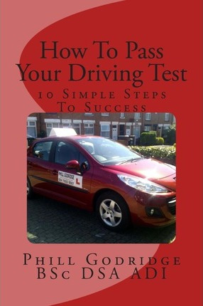 Libro How To Pass Your Driving Test - Phill Godridge Bsc ...