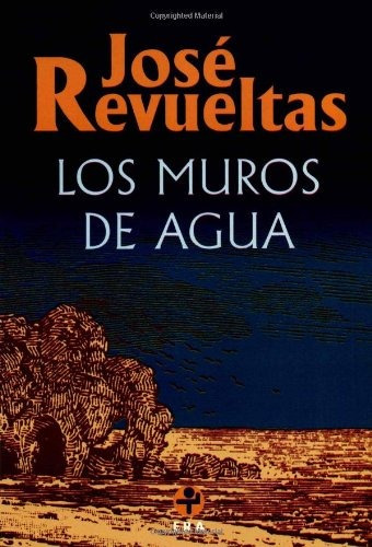 Los muros de agua, de Revueltas, José. Editorial Ediciones Era en español, 1941