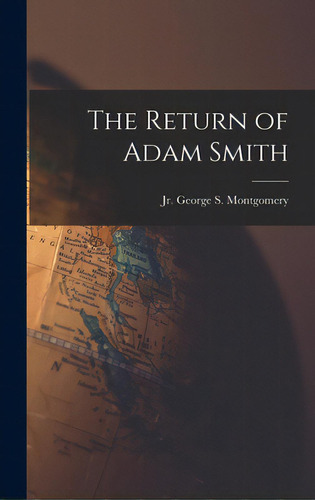 The Return Of Adam Smith, De Montgomery, George S. (george Samuel). Editorial Hassell Street Pr, Tapa Dura En Inglés