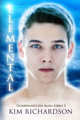 Elemental (guardianes Del Alma Libro 2), De Kim Richardson. Editorial Createspace Independent Publishing Platform, Tapa Blanda En Español