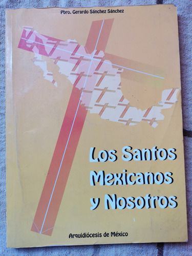 Los Santos Mexicanos Y Nosotros Pbro. Gerardo Sánchez S