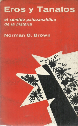 Norman Brown. Eros Y Tanatos.  El Sentido Psicoanalítico///