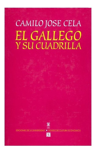 El Gallego Y Su Cuadrilla, De Camilo Jose Cela., Vol. Volúmen Único. Editorial Fondo De Cultura Económica, Tapa Dura En Español, 1996