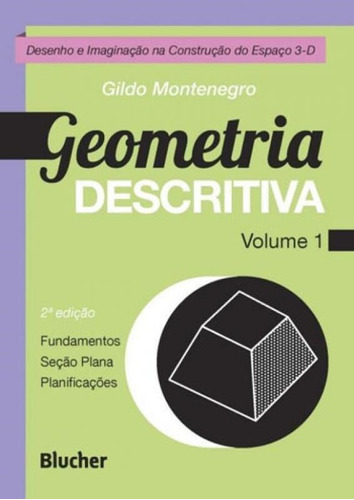 Geometria Descritiva Vol. 1 - Fundamentos, Seçao Plana E Pl