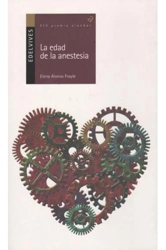 La Edad De La Anestesia - Elena Alonso Frayle - Edelvives