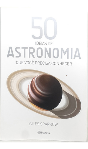 Livro 50 Ideias De Astronomia Que Você Precisa Conhecer - Giles Sparrow