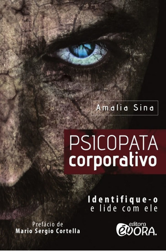 Psicopata Corporativo: Identique-o E Lide Com Ele, De Sina, Amalia. Editora Evora, Capa Mole Em Português