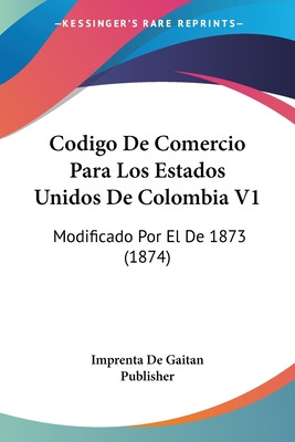 Libro Codigo De Comercio Para Los Estados Unidos De Colom...