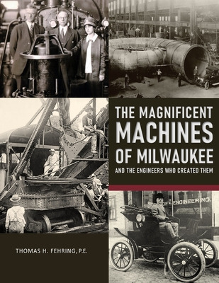 Libro The Magnificent Machines Of Milwaukee And The Engin...