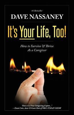 Libro It's Your Life Too! : Thrive And Stay Alive As A Ca...