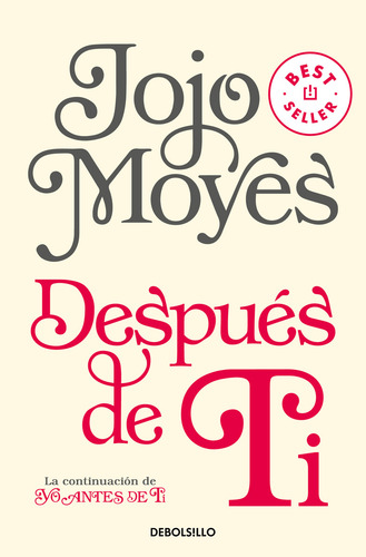 Después de ti: La continuación de Yo Antes de Ti, de Jojo Moyes. Serie Yo antes de ti, vol. 2.0. Editorial Debolsillo, tapa blanda, edición 1 en español, 2024
