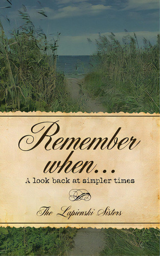 Remember When...: A Look Back At Simpler Times, De The Lapienski Sisters. Editorial Westbow Pr, Tapa Blanda En Inglés