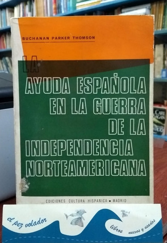 La Ayuda Española En La Guerra Independencia Norteamericana