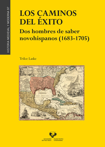 Los Caminos Del Exito Dos Hombres De Saber Novohispanos 16, De Laske, Trilce. Editorial Universidad Del Pais Vasco, Tapa Blanda En Español