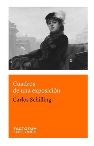 Cuadros De Una Exposicion - Schilling Carlos (libro) - Nuevo