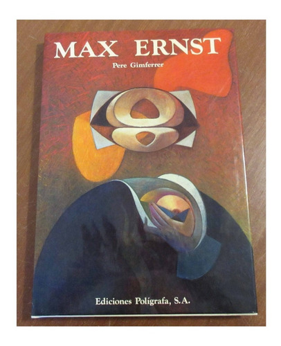 Libro Arte Max Ernst Pere Gimferrer Ed. Poligrafa Pintura