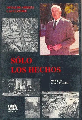 Osvaldo Andres Cacciatore: Sólo Los Hechos