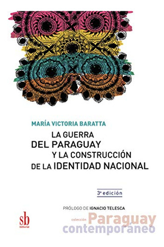 Libro La Guerra Del Paraguay Y La Construccion De La Ide De