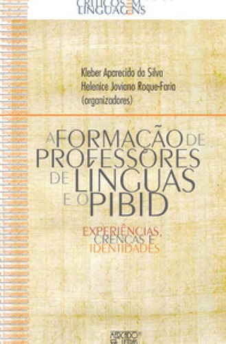 A formação de professores de línguas e o Pibid: experiên, de Kleber Aparecido da Silva. Editora MERCADO DE LETRAS, capa mole em português