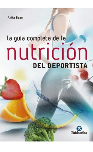 Guía Completa De La Nutrición Del Deportista - Bean