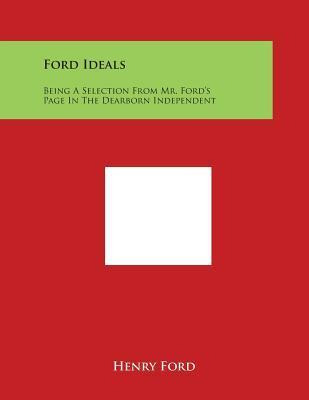 Libro Ford Ideals : Being A Selection From Mr. Ford's Pag...