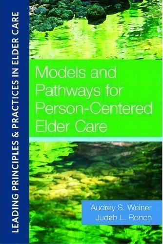 Models And Pathways For Person-centered Elder Care, De Audrey Weiner, D.s.w.. Editorial Health Professions Press,u.s. En Inglés
