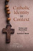 Libro Catholic Identity In Context : Vision And Formation...