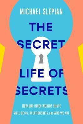 Libro The Secret Life Of Secrets : How Our Inner Worlds S...