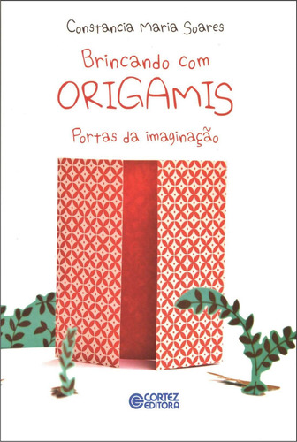 Brincando com origamis: portas da imaginação, de Soares, Constancia Maria. Cortez Editora e Livraria LTDA, capa mole em português, 2017