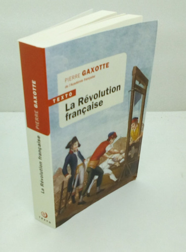 La Revolution Francaise.           Pierre Gaxotte.