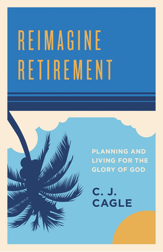 Libro Reimagine Retirement: Planning And Living For The Gl