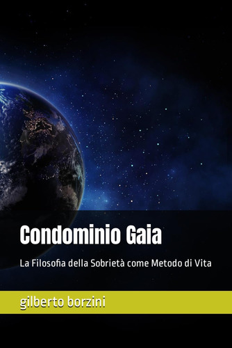 Libro: Condominio Gaia: La Filosofia Della Sobrietà Come Met