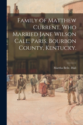 Libro Family Of Matthew Current, Who Married Jane Wilson ...