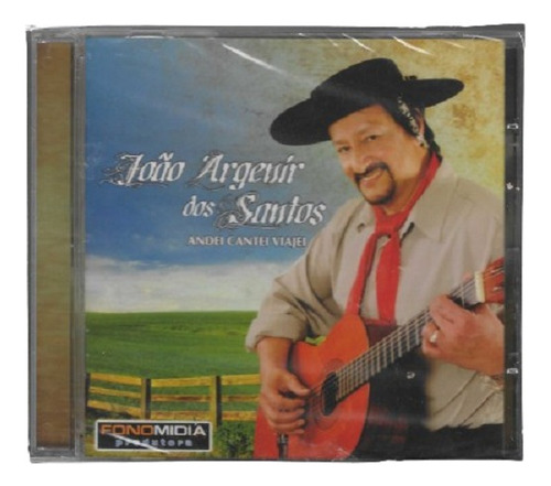 Cd - João Argenir Dos Santos - Andei, Cantei Viajei