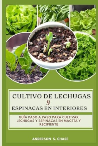 Libro: Cultivo De Lechugas Y Espinacas En Interiores: Guía A