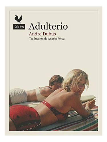 Libro Adulterio - Andre Dubus - Gallo Nero