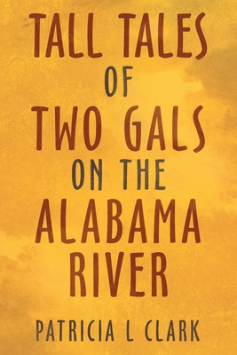 Libro Tall Tales Of Two Gals On The Alabama River - Clark...