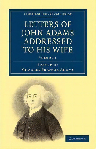 Letters Of John Adams Addressed To His Wife 2 Volume Set Letters Of John Adams Addressed To His W..., De Captain John Adams. Editorial Cambridge University Press, Tapa Blanda En Inglés