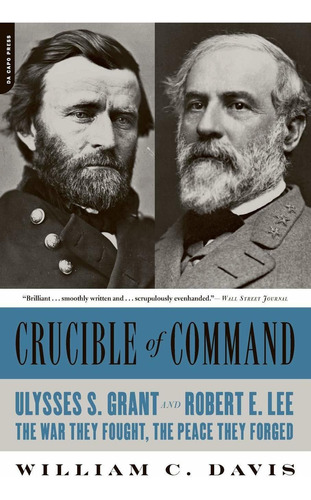 Libro Crucible Of Command: Ulysses S. Grant And Robert E.