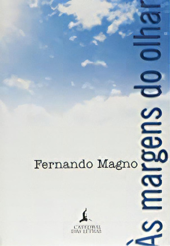 Margens Do Olhar, As, De Fernando  Magno. Editora Catedral Das Letras Editora Ltda, Capa Dura Em Português