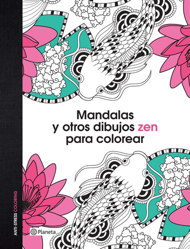 Mandalas y otros dibujos zen para colorear: Anti-Stress Coloring, de VV. AA.. Autoayuda Editorial Planeta México, tapa blanda en español, 2015