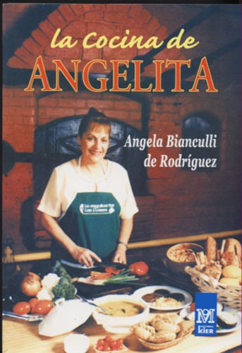 La Cocina De Angelita: Lo Mejor De La Cocina Natural, De Angela B. Bianculli De Rodríguez. Editorial Kier, Edición 1 En Español