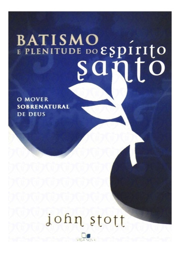 Batismo E Plenitude Do Espírito Santo Livro John Stott