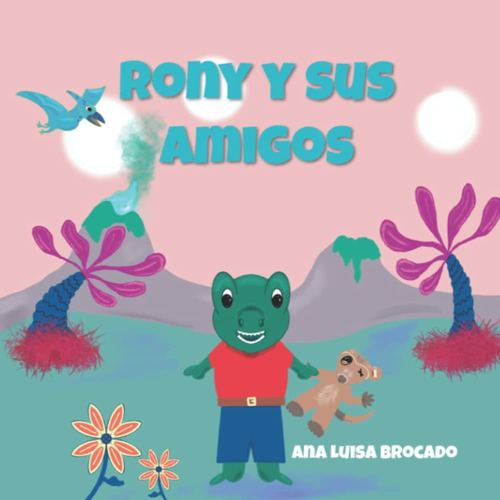 Libro: Rony Y Sus Amigos (la Vida En El Planeta Dinosfera.) 