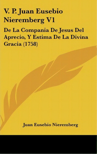 V. P. Juan Eusebio Nieremberg V1, De Juan Eusebio Nieremberg. Editorial Kessinger Publishing, Tapa Dura En Español