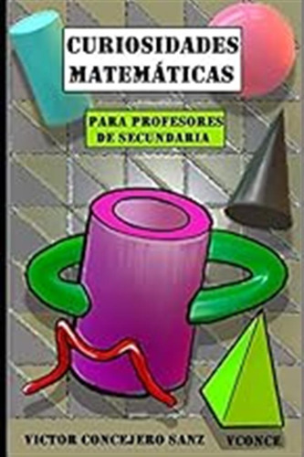 Curiosidades Matemáticas: Para Profesores De Secundaria / Ví