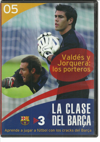 La Clase Del Barça 5 | Valdés Y Jorquera: Los Porteros 