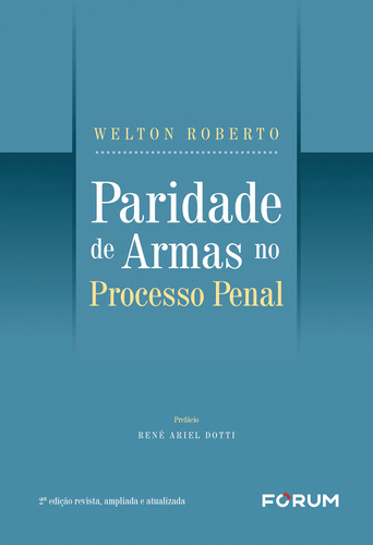 Paridade de Armas no Processo Penal, de Roberto, Welton. Editora Fórum Ltda, capa mole em português, 2021