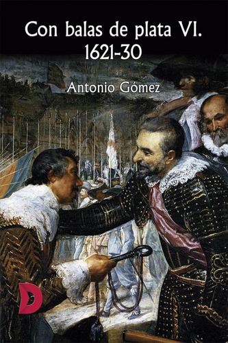 Libro Con Balas De Plata Vi. 1621-30 - Antonio Gomez