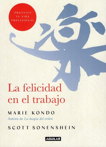 Felicidad En El Trabajo, La, De Kondo, Marie. Editorial Aguilar En Español